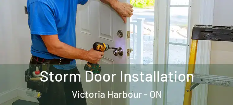  Storm Door Installation Victoria Harbour - ON
