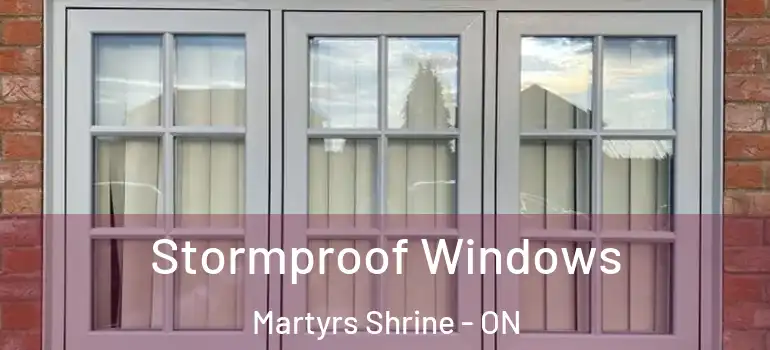  Stormproof Windows Martyrs Shrine - ON