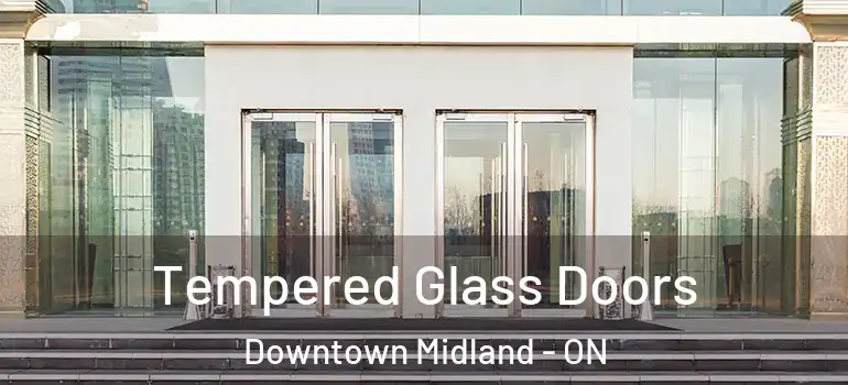  Tempered Glass Doors Downtown Midland - ON