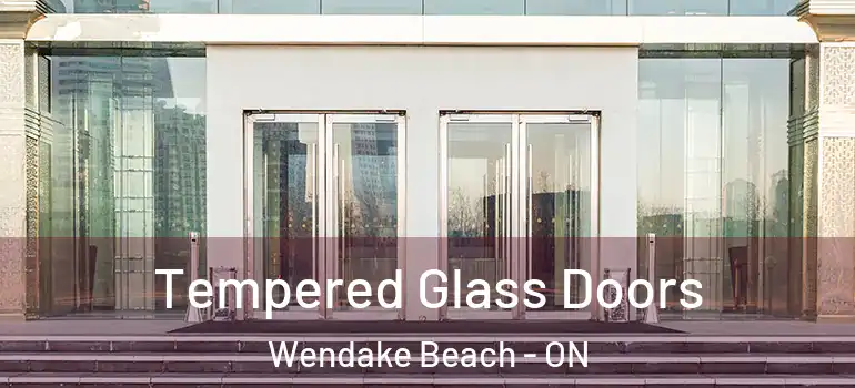  Tempered Glass Doors Wendake Beach - ON