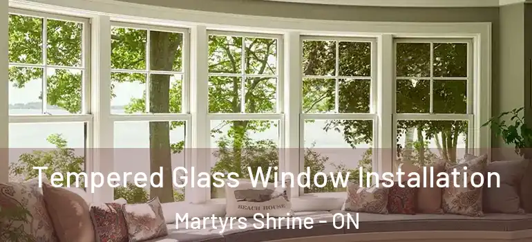  Tempered Glass Window Installation Martyrs Shrine - ON
