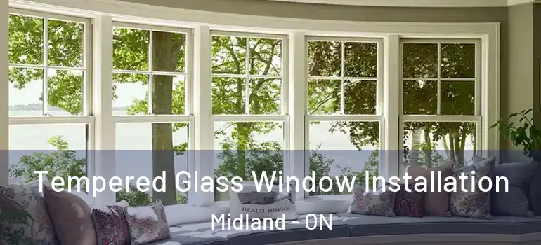  Tempered Glass Window Installation Midland - ON