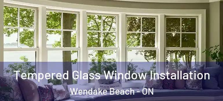  Tempered Glass Window Installation Wendake Beach - ON