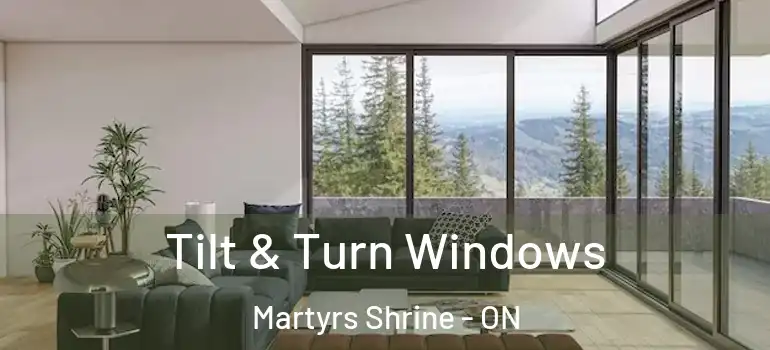  Tilt & Turn Windows Martyrs Shrine - ON