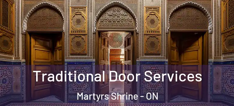  Traditional Door Services Martyrs Shrine - ON