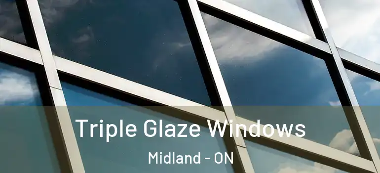  Triple Glaze Windows Midland - ON