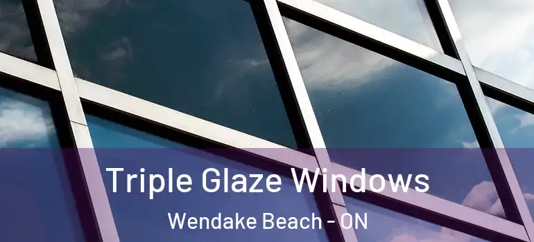  Triple Glaze Windows Wendake Beach - ON
