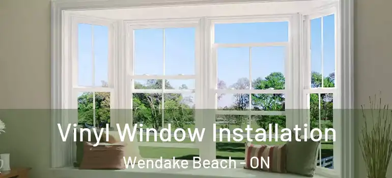  Vinyl Window Installation Wendake Beach - ON
