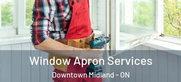  Window Apron Services Downtown Midland - ON