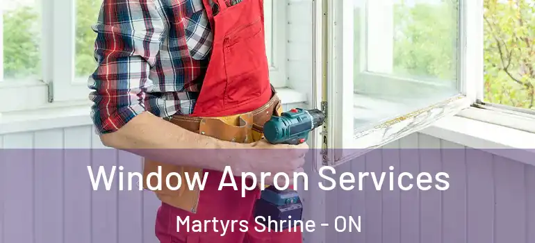  Window Apron Services Martyrs Shrine - ON