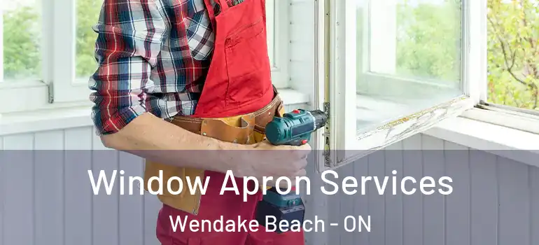  Window Apron Services Wendake Beach - ON