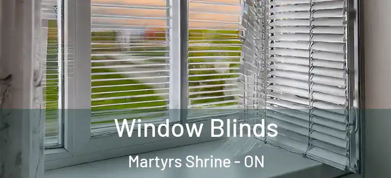  Window Blinds Martyrs Shrine - ON