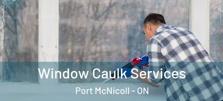  Window Caulk Services Port McNicoll - ON