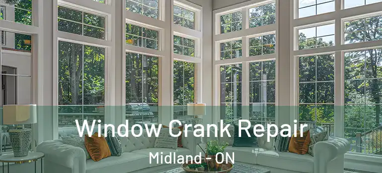 Window Crank Repair Midland - ON