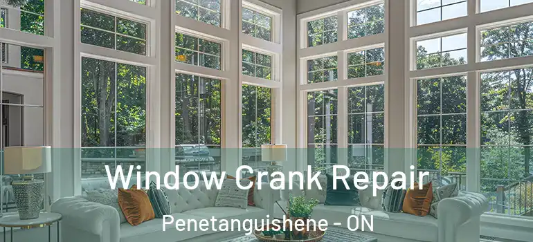  Window Crank Repair Penetanguishene - ON