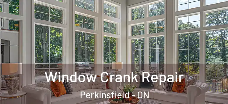  Window Crank Repair Perkinsfield - ON