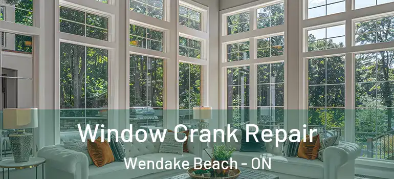  Window Crank Repair Wendake Beach - ON