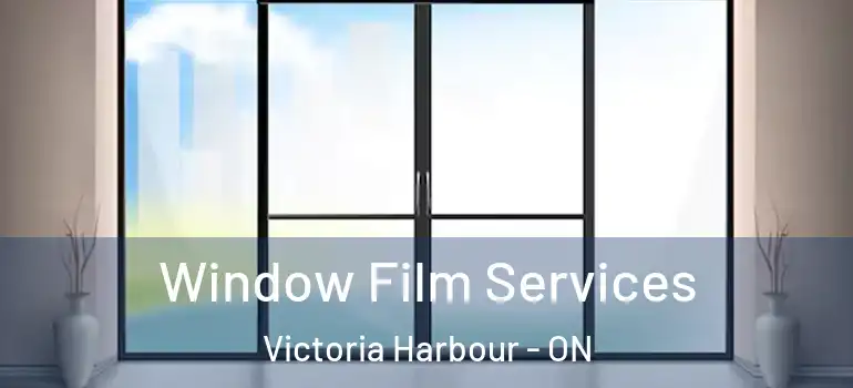  Window Film Services Victoria Harbour - ON