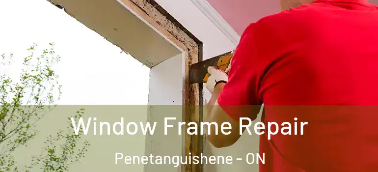  Window Frame Repair Penetanguishene - ON