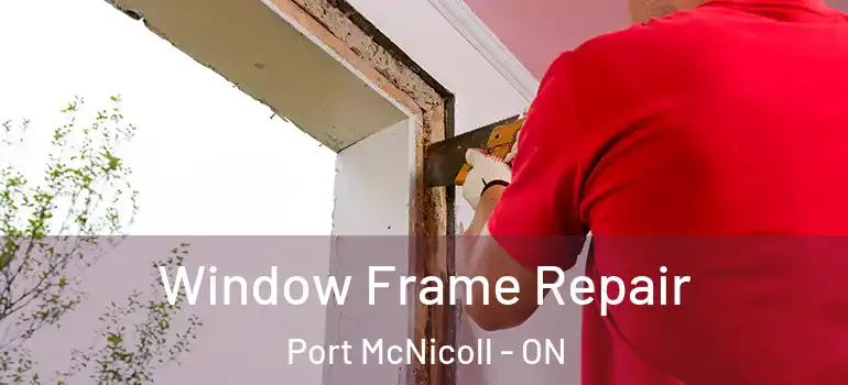  Window Frame Repair Port McNicoll - ON