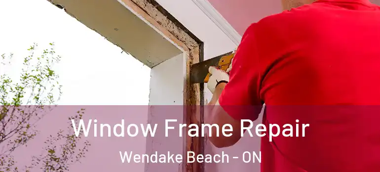  Window Frame Repair Wendake Beach - ON