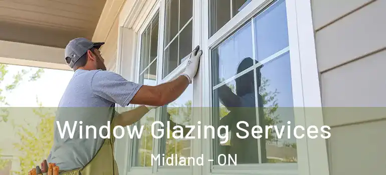  Window Glazing Services Midland - ON