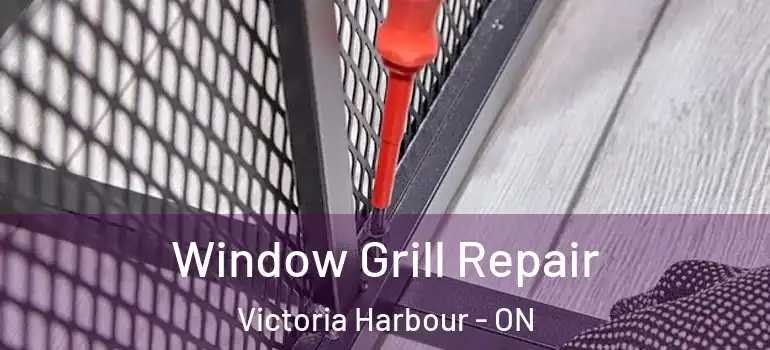  Window Grill Repair Victoria Harbour - ON
