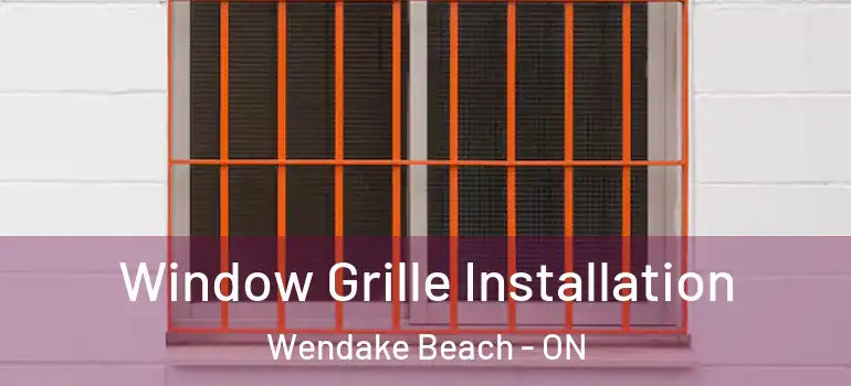  Window Grille Installation Wendake Beach - ON