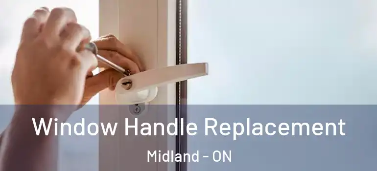  Window Handle Replacement Midland - ON