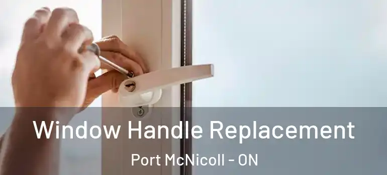  Window Handle Replacement Port McNicoll - ON