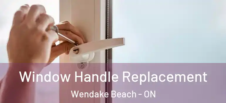  Window Handle Replacement Wendake Beach - ON