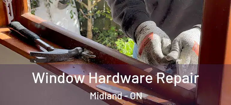  Window Hardware Repair Midland - ON