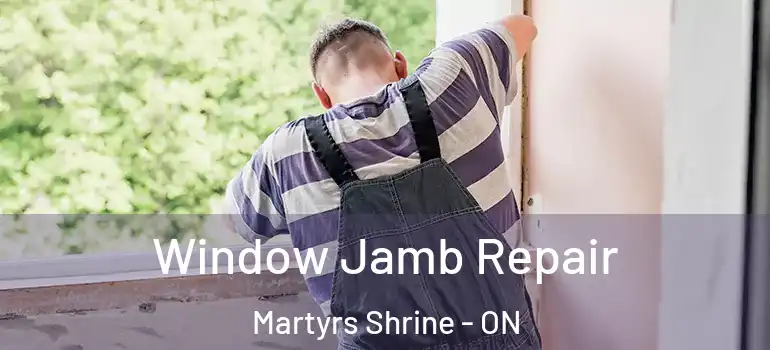  Window Jamb Repair Martyrs Shrine - ON