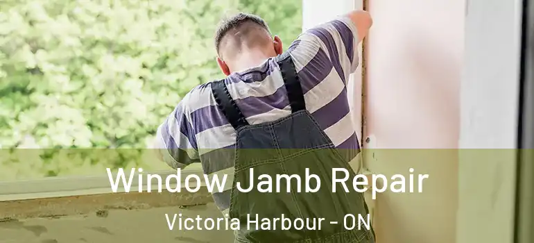  Window Jamb Repair Victoria Harbour - ON