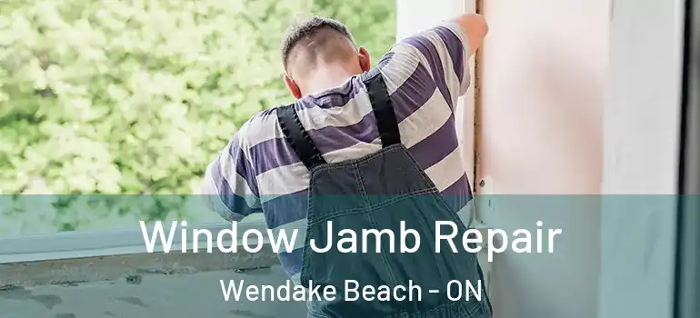  Window Jamb Repair Wendake Beach - ON