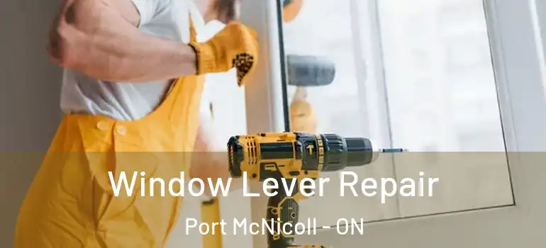  Window Lever Repair Port McNicoll - ON