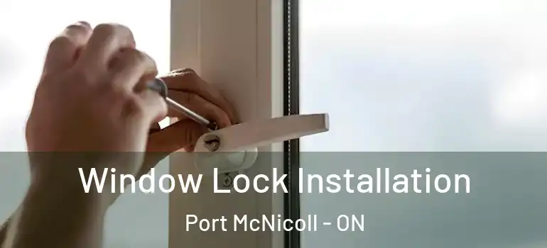  Window Lock Installation Port McNicoll - ON