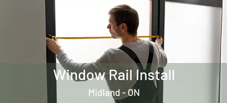  Window Rail Install Midland - ON