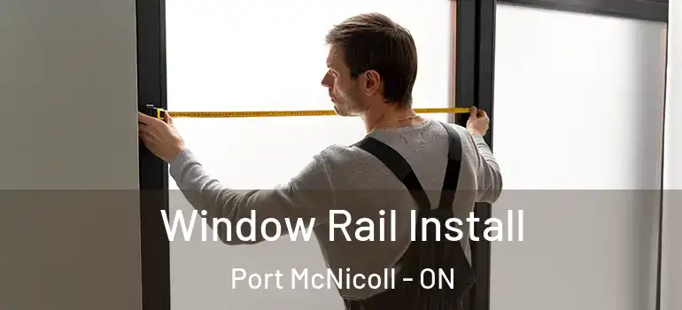  Window Rail Install Port McNicoll - ON