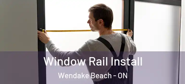  Window Rail Install Wendake Beach - ON