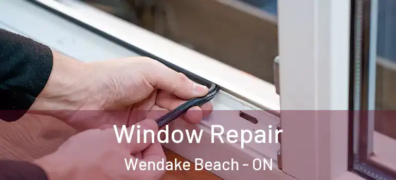 Window Repair Wendake Beach - ON
