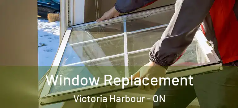  Window Replacement Victoria Harbour - ON