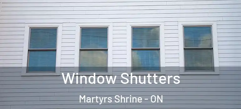  Window Shutters Martyrs Shrine - ON