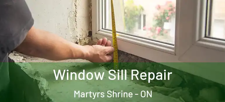  Window Sill Repair Martyrs Shrine - ON