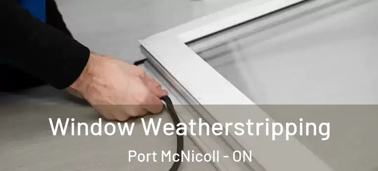  Window Weatherstripping Port McNicoll - ON