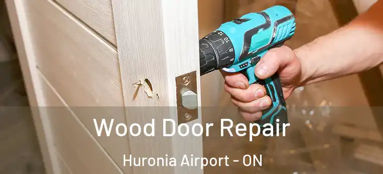  Wood Door Repair Huronia Airport - ON