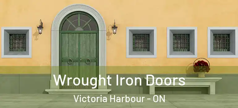  Wrought Iron Doors Victoria Harbour - ON