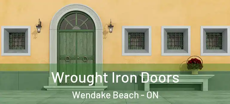  Wrought Iron Doors Wendake Beach - ON